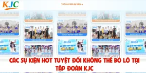 Các Sự Kiện Hot Tuyệt Đối Không Thể Bỏ Lỡ Tại Tập Đoàn KJC