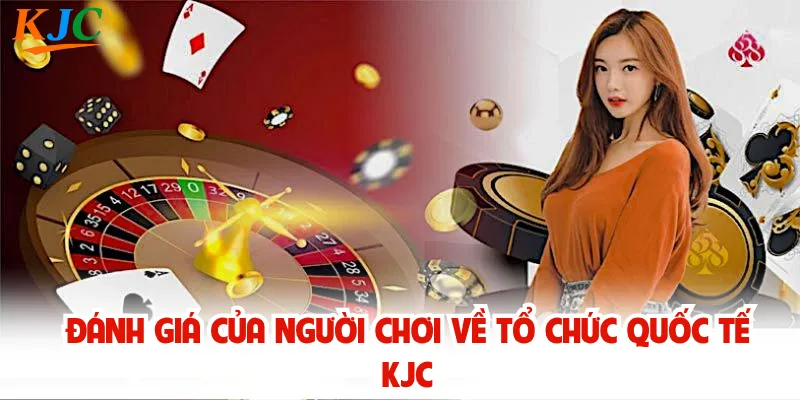 Đánh giá của người chơi về tổ chức quốc tế KJC