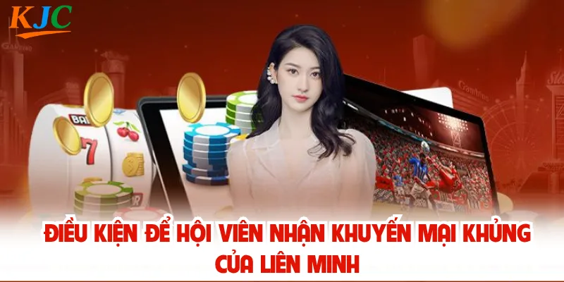 Điều kiện để hội viên nhận khuyến mại khủng của liên minh