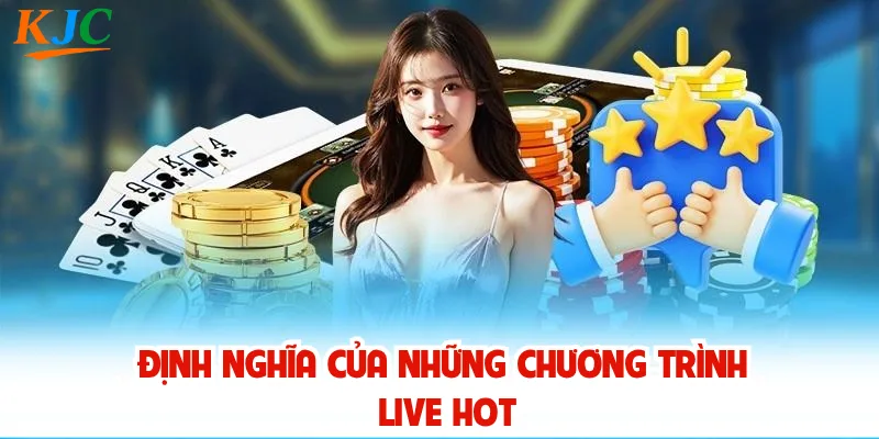 Định nghĩa của những chương trình live hot