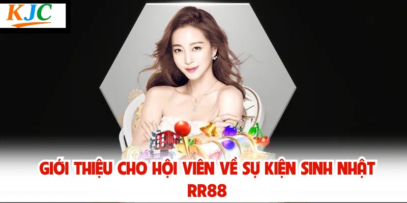 Giới thiệu cho hội viên về sự kiện sinh nhật RR88