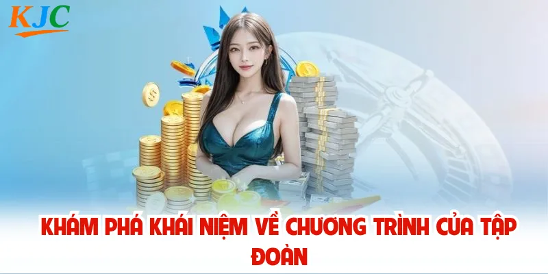 Khám phá khái niệm về chương trình của tập đoàn