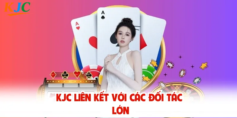 KJC liên kết với các đối tác lớn