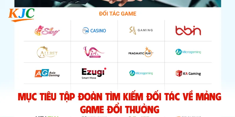 Mục tiêu tập đoàn tìm kiếm đối tác về mảng game đổi thưởng
