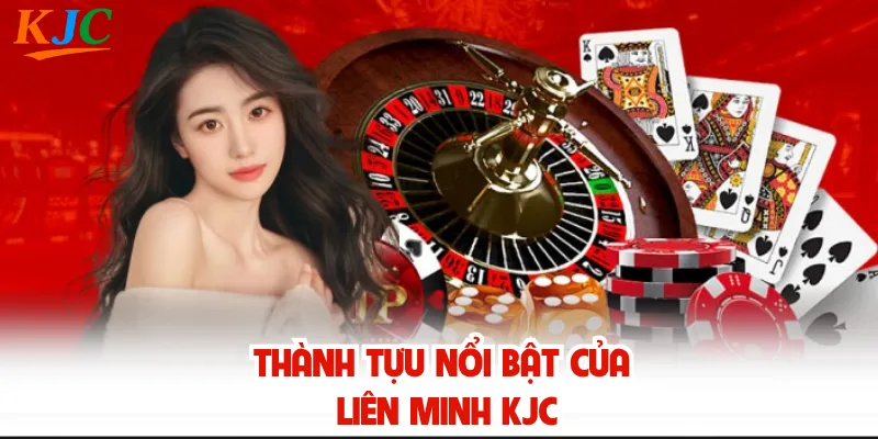 Thành tựu nổi bật của liên minh KJC
