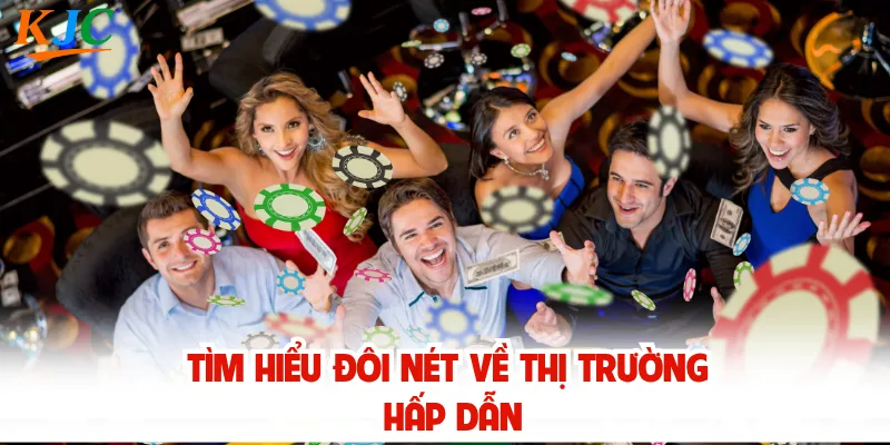 Tìm hiểu đôi nét về thị trường hấp dẫn