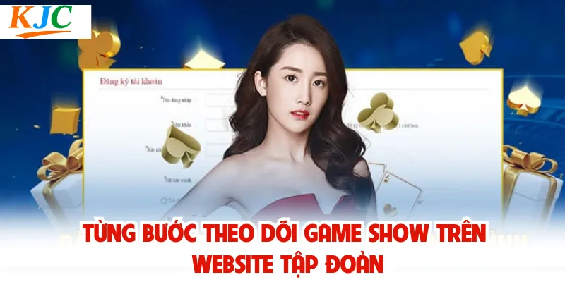 Từng bước theo dõi game show trên website tập đoàn