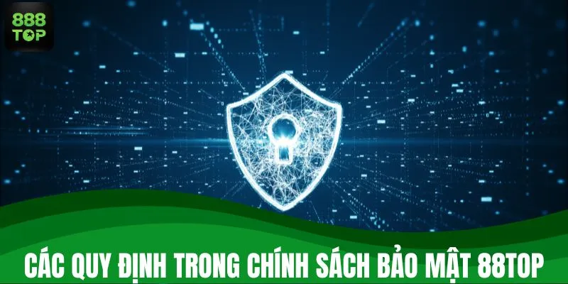 Các quy định trong chính sách bảo mật 888TOP