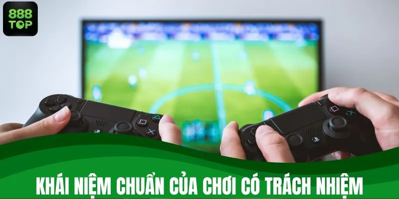 Khái niệm chuẩn của chơi có trách nhiệm