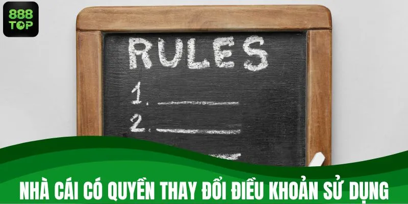 Nhà cái có quyền thay đổi điều khoản sử dụng 888TOP