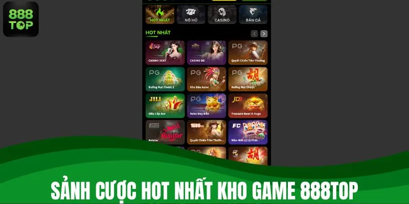 Sảnh cược hot nhất kho game 888TOP