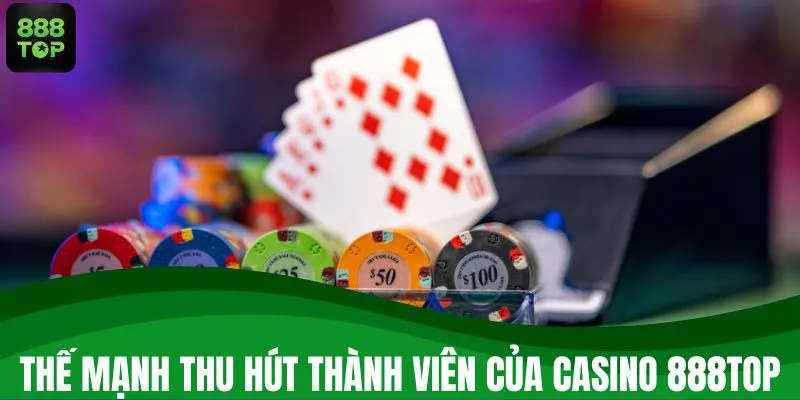 Thế mạnh thu hút thành viên của casino 888TOP